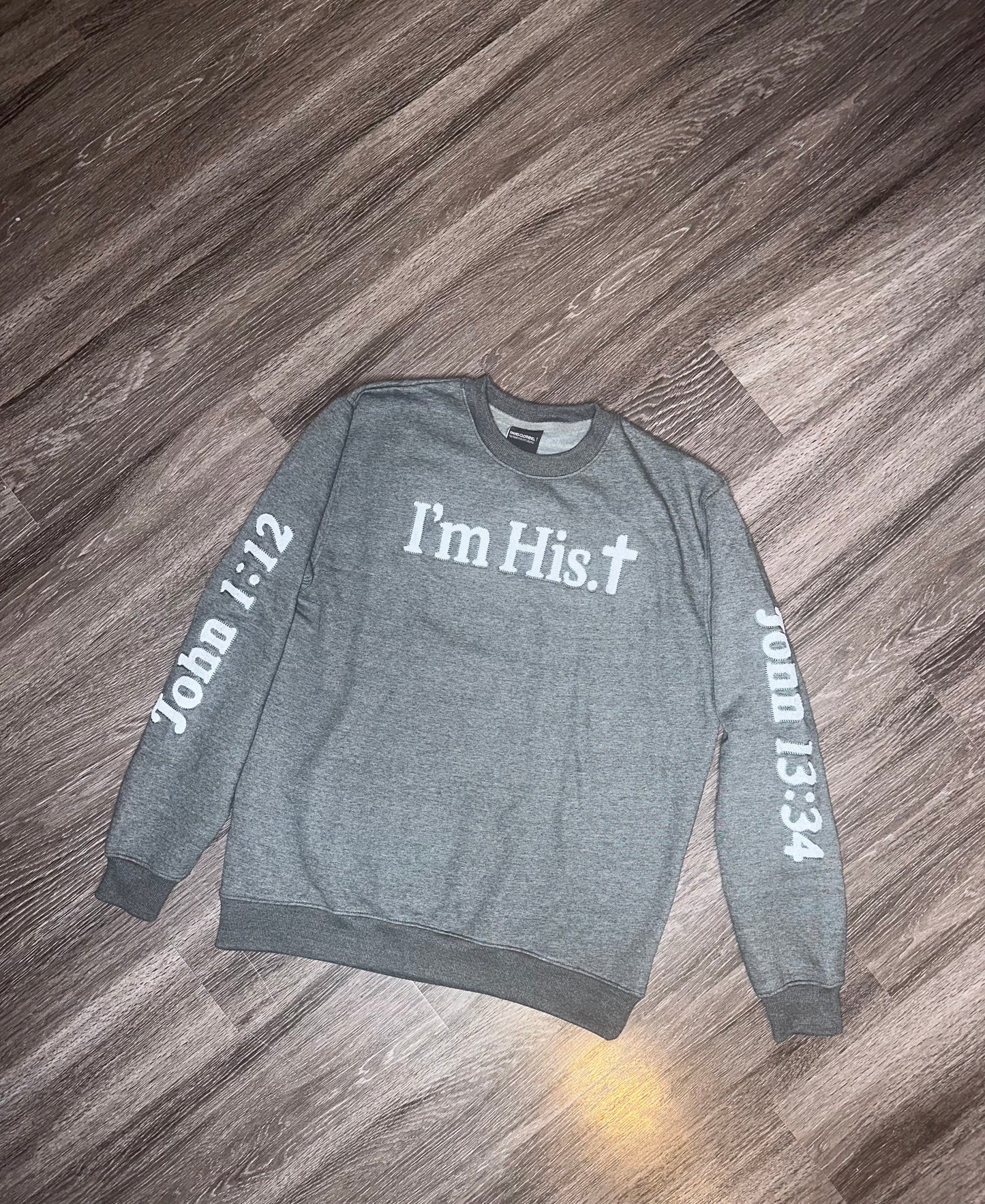i'm his in grey sweatshirt - John 1:12 and John 13:34